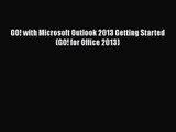 [PDF Download] GO! with Microsoft Outlook 2013 Getting Started (GO! for Office 2013) [Download]