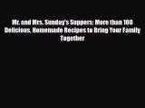 [PDF Download] Mr. and Mrs. Sunday's Suppers: More than 100 Delicious Homemade Recipes to Bring