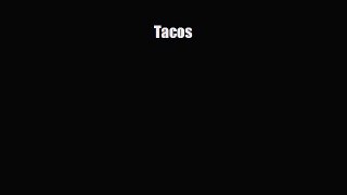 [PDF Download] Tacos [Read] Full Ebook