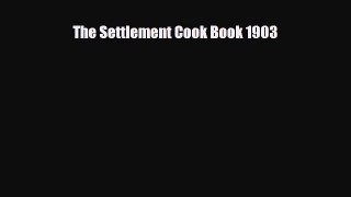 [PDF Download] The Settlement Cook Book 1903 [Download] Full Ebook