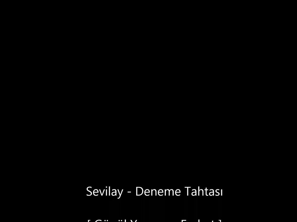 Sevilay - Deneme Tahtası | Gönül Yorgunu Ferhat