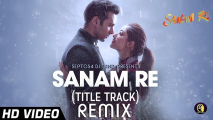 Sanam Re Title Remix Video Song (Arijit Singh) HD