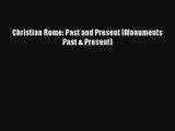 Christian Rome: Past and Present (Monuments Past & Present)  Free Books