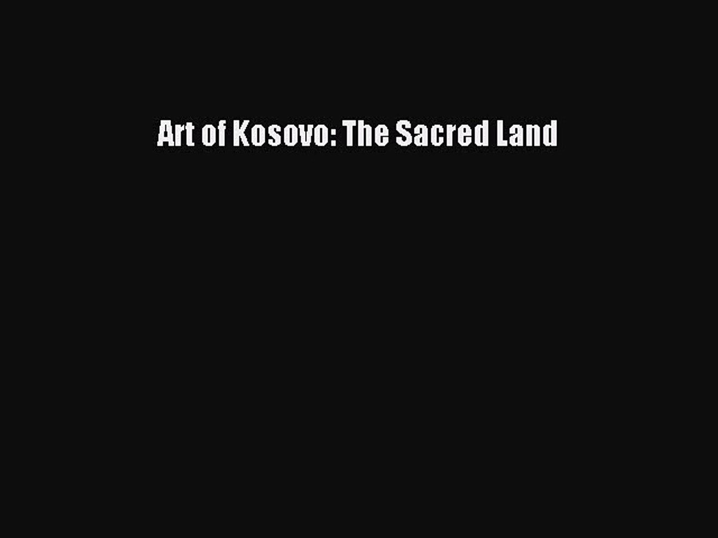 Art Of Kosovo The Sacred Land Read Online Book Video Dailymotion