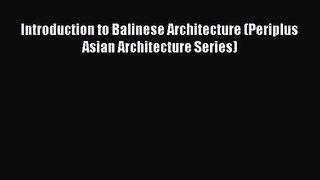 Introduction to Balinese Architecture (Periplus Asian Architecture Series)  Free Books