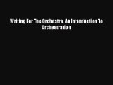 [PDF Download] Writing For The Orchestra: An Introduction To Orchestration [PDF] Online
