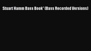 [PDF Download] Stuart Hamm Bass Book* (Bass Recorded Versions) [Read] Online