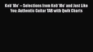 [PDF Download] Keb' Mo' -- Selections from Keb' Mo' and Just Like You: Authentic Guitar TAB