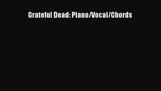 [PDF Download] Grateful Dead: Piano/Vocal/Chords [Read] Online