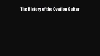 [PDF Download] The History of the Ovation Guitar [Download] Full Ebook