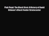[PDF Download] Pink Floyd: The Black Strat: A History of David Gilmour's Black Fender Stratocaster