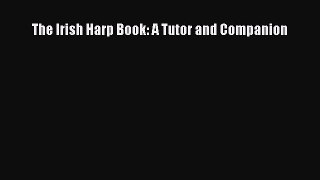 [PDF Download] The Irish Harp Book: A Tutor and Companion [Read] Online