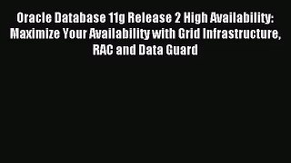 [PDF Download] Oracle Database 11g Release 2 High Availability: Maximize Your Availability