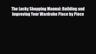 [PDF Download] The Lucky Shopping Manual: Building and Improving Your Wardrobe Piece by Piece