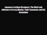 [PDF Download] Japanese Fashion Designers: The Work and Influence of Issey Miyake Yohji Yamamoto