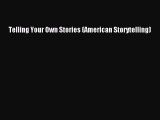 (PDF Download) Telling Your Own Stories (American Storytelling) Download