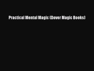 (PDF Download) Practical Mental Magic (Dover Magic Books) Read Online