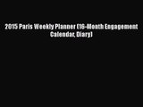 2015 Paris Weekly Planner (16-Month Engagement Calendar Diary)  PDF Download