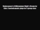(PDF Download) Shakespeare's A Midsummer Night's Dream for Kids: 3 melodramatic plays for 3