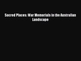 Sacred Places: War Memorials in the Australian Landscape  PDF Download