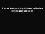 Prussian Residences: Royal Palaces and Gardens in Berlin and Brandenburg Free Download Book