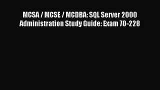 [PDF Download] MCSA / MCSE / MCDBA: SQL Server 2000 Administration Study Guide: Exam 70-228