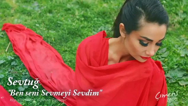 Sevtuğ - Ben Seni Sevmeyi Sevdim