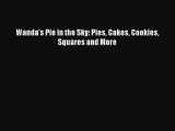 [PDF Download] Wanda's Pie in the Sky: Pies Cakes Cookies Squares and More [PDF] Full Ebook
