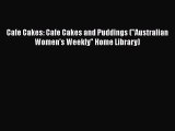 [PDF Download] Cafe Cakes: Cafe Cakes and Puddings (Australian Women's Weekly Home Library)