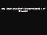 [PDF Download] Mug Cakes Chocolate: Ready in Two Minutes in the Microwave! [PDF] Full Ebook