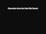 [PDF Download] Chocolate from the Cake Mix Doctor [Download] Full Ebook