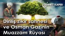 Diriliş Zikir Sahnesi ve Osman Gazinin Rüyası