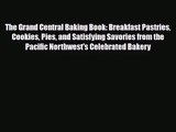 [PDF Download] The Grand Central Baking Book: Breakfast Pastries Cookies Pies and Satisfying