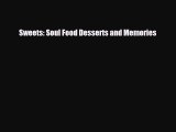 [PDF Download] Sweets: Soul Food Desserts and Memories [Read] Full Ebook