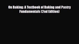 [PDF Download] On Baking: A Textbook of Baking and Pastry Fundamentals (2nd Edition) [Read]