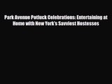 [PDF Download] Park Avenue Potluck Celebrations: Entertaining at Home with New York's Savviest