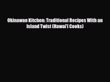 [PDF Download] Okinawan Kitchen: Traditional Recipes With an Island Twist (Hawai'i Cooks) [PDF]