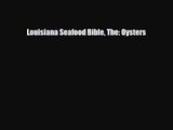 [PDF Download] Louisiana Seafood Bible The: Oysters [Read] Online