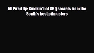 [PDF Download] All Fired Up: Smokin' hot BBQ secrets from the South's best pitmasters [PDF]