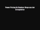 [PDF Herunterladen] Power Pricing für Banken: Wege aus der Ertragskrise [Read] Online