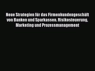 Tải video: [PDF Herunterladen] Neue Strategien für das Firmenkundengeschäft von Banken und Sparkassen.