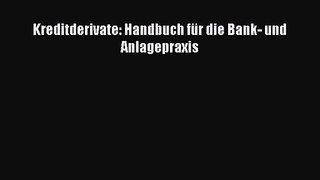 [PDF Herunterladen] Kreditderivate: Handbuch für die Bank- und Anlagepraxis [PDF] Full Ebook