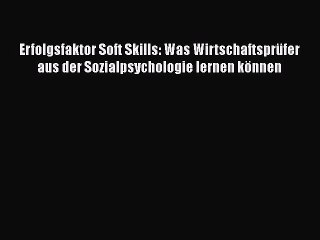 [PDF Download] Erfolgsfaktor Soft Skills: Was Wirtschaftsprüfer aus der Sozialpsychologie lernen