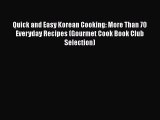 Quick and Easy Korean Cooking: More Than 70 Everyday Recipes (Gourmet Cook Book Club Selection)