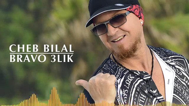 Cheb bilaL Bravo 3lik