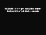 Mix Shake Stir: Recipes from Danny Meyer's Acclaimed New York City Restaurants  Free Books