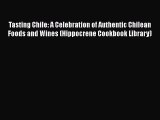 Tasting Chile: A Celebration of Authentic Chilean Foods and Wines (Hippocrene Cookbook Library)