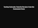 Tasting Colorado: Favorite Recipes from the Centennial State  PDF Download