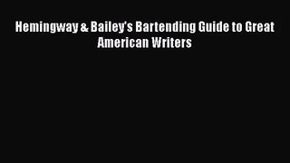 Hemingway & Bailey's Bartending Guide to Great American Writers Read Online PDF