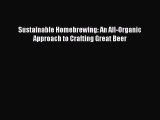 Sustainable Homebrewing: An All-Organic Approach to Crafting Great Beer  Free Books